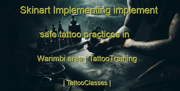 Skinart Implementing implement safe tattoo practices in Warimbi area | TattooTraining | TattooClasses | SkinartTraining-Papua New Guinea
